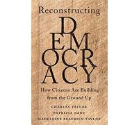 Reconstructing Democracy: How Citizens Are Building from the Ground Up