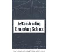 ReConstructing Elementary Science by Steve Ritchie Kenneth George Tobin, Steve Ritchie, Wolff-Michael Roth (Auteur)