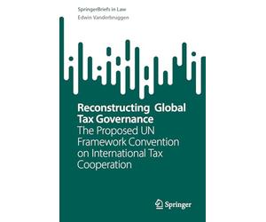 Reconstructing Global Tax Governance: The Proposed UN Framework Convention on International Tax Cooperation
