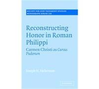 Reconstructing Honor In Roman Philippi, SOCIETY FOR NEW TESTAMENT STUDIES MONOGRAPH SERIES Joseph H. Hellerman (Auteur)