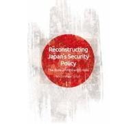 Reconstructing Japan's Security Policy