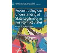 Reconstructing Our Understanding Of State Legitimacy In Post-Conflict States