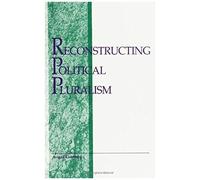Reconstructing Political Pluralism
