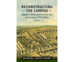 Reconstructing the Campus: Higher Education and the American Civil War