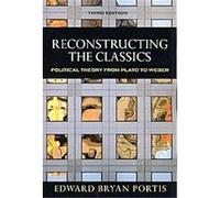Reconstructing the Classics, Chatham House Studies in Political Thinking Edward Portis (Auteur)