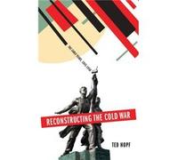 Reconstructing the Cold War by Hopf Ted Associate Professor of Political Science Associate Professor of Political Science Ohio State University Hardcover Hopf Ted Associate Professor of Political Scie