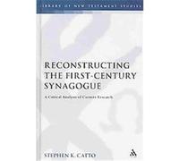 Reconstructing the First-Century Synagogue, Library of New Testament Studies, the Stephen Catto (Auteur)