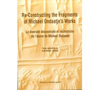 Reconstructing the fragments of Michael Ondaaje's works. La diversité déconstruite et reconstruite de l'oeuvre de Michael Ondaatje