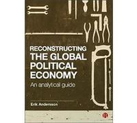 Reconstructing the Global Political Economy by Erik Andersson Erik Andersson (Auteur)