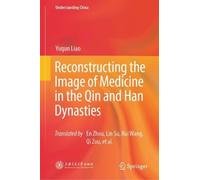 Reconstructing the Image of Medicine in the Qin and Han Dynasties