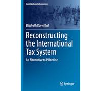 Reconstructing the International Tax System: An Alternative to Pillar One