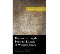 Reconstructing the Personal Library of William James by Algaier & Ermine L. & IV Algaier, Ermine L., IV (Auteur)