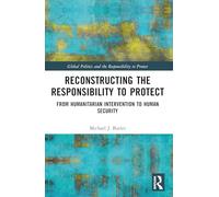 Reconstructing the Responsibility to Protect: From Humanitarian Intervention to Human Security