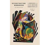 Reconstructing Womanhood: The Emergence of the Black American Woman Novelist