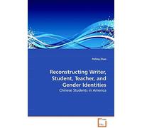 Reconstructing Writer, Student, Teacher, And Gender Identities - Chinese Students In America