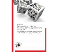 Reconstruction 3d d un matériau poreux à partir d une coupe 2d - ARAB-M - P.academiques Francophones - broché - Essai