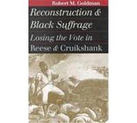Reconstruction and Black Suffrage, Landmark Law Cases and American Society Series Robert Michael Goldman (Auteur)