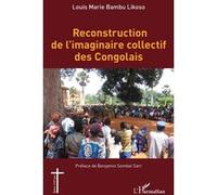 Reconstruction de l’imaginaire collectif des Congolais - Likoso Louis Marie Bambu - L'harmattan - broché - Essai