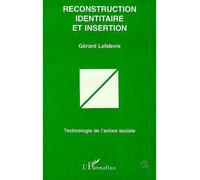 Reconstruction Identitaire et Insertion - - Gérard Lefebvre - L'harmattan - Livre
