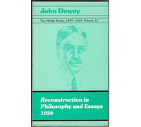 Reconstruction in Philosophy and Essays, 1920