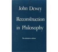 Reconstruction in Philosophy John Dewey (Auteur)