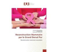 Reconstruction Mammaire par le Grand Dorsal Pur Reconstruction mammaire secondaire - Elhabachi Boumediene - Universitaires Europeennes - broché - Livre