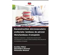 Reconstruction microvasculaire orofaciale: lambeau de péroné libre/lambeau d'omoplate