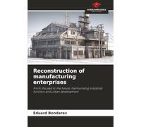 Reconstruction of manufacturing enterprises: From the past to the future: harmonising industrial function and urban development