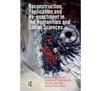 Reconstruction, Replication and Re-enactment in the Humanities and Social Sciences