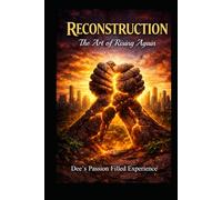 Reconstruction: The Art of Rising Again: A Social Emotional Literacy Learning Facilitator's Guide