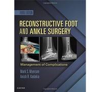 Reconstructive Foot And Ankle Surgery: Management Of Complications, 3E Mark S Myerson Md (Auteur)