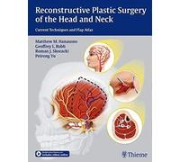 Reconstructive Plastic Surgery Of The Head And Neck: Current Techniques And Flap Atlas Matthew M Hanasono (Auteur)