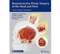 Reconstructive Plastic Surgery Of The Head And Neck: Current Techniques And Flap Atlas Matthew M Hanasono (Auteur)
