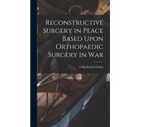 Reconstructive Surgery In Peace Based Upon Orthopaedic Surgery In War