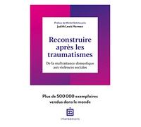 Reconstruire après les traumatismes: De la maltraitance domestique aux violences sociales