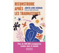 Reconstruire après les traumatismes - De la maltraitance domestique aux violences sociales - Judith Lewis Herman - Pocket - Poche - Guide