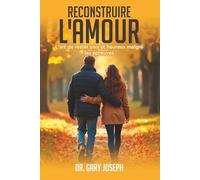RECONSTRUIRE L’AMOUR: L’art de rester unis et heureux malgré les défis