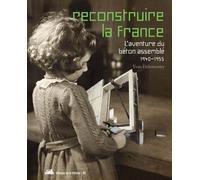 Reconstruire la France, l'aventure du béton assemblé, 1940-1955