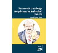 Reconstruire la sociologie française avec les américains - Jean-Christophe Marcel - Presses Universitaires De Dijon - broché - Essai