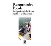 Reconstruire l'École Péripéties de la forme scolaire d'éducation - Henri-Louis Go - Edul Univeau Lorraine - broché - Scolaire / Universitaire