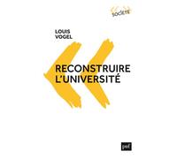 Reconstruire l'université - Louis Vogel - Puf - broché - Essai