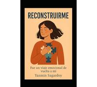 Reconstruirme: Autoayuda y desarrollo personal: Reconstruirme fue un viaje emocional de vuelta a mí.