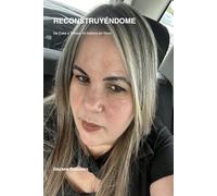 Reconstruyéndome: De Cuba a Tampa:mi historia sin filtros