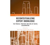 Recontextualizing Expert Knowledge: The Process, Practices and Aims of Digital Dissemination