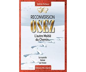 Reconversion : OSEZ l'autre moitié du chemin...