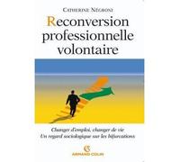 Reconversion professionnelle volontaire - Catherine Negroni - Armand Colin - broché - Etude