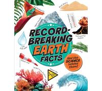 Record-Breaking: Earth Facts: And the science behind them!