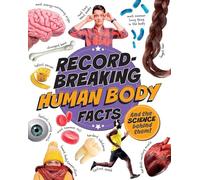 Record-Breaking: Human Body Facts: And the science behind them!