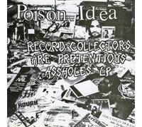 Record Collectors Are Pretentious Assholes L.P. by Poison Idea