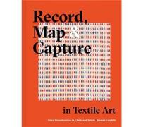Record Map and Capture in Textile Art by Jordan Cunliffe Jordan Cunliffe (Auteur)